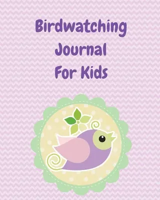 Dziennik obserwacji ptaków dla dzieci: Notatnik ptaków Ornitolodzy Twitcher Prezent Dziennik gatunków Dziennik do obserwacji ptaków Dziennik terenowy - Birdwatching Journal For Kids: Birding Notebook Ornithologists Twitcher Gift Species Diary Log Book For Bird Watching Equipment Field Journal