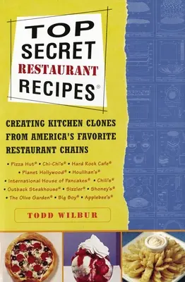 Top Secret Restaurant Recipes: Tworzenie kuchennych klonów ulubionych sieci restauracji w Ameryce: Książka kucharska - Top Secret Restaurant Recipes: Creating Kitchen Clones from America's Favorite Restaurant Chains: A Cookbook