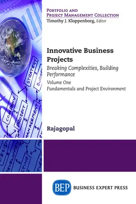 Innowacyjne projekty biznesowe: Przełamywanie złożoności, budowanie wydajności, tom pierwszy: Podstawy i środowisko projektu - Innovative Business Projects: Breaking Complexities, Building Performance, Volume One: Fundamentals and Project Environment