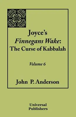 Finnegans Wake Joyce'a: Przekleństwo kabały: Tom 6 - Joyce's Finnegans Wake: The Curse of Kabbalah Volume 6