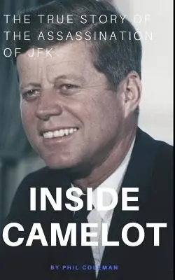 Inside Camelot: Prawdziwa historia zamachu na JFK - Inside Camelot: The True Story of the Assassination of JFK