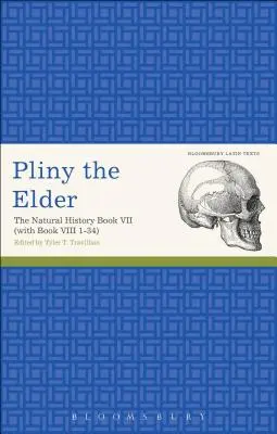 Pliniusz Starszy: Historia naturalna, księga VII (z księgą VIII 1-34) - Pliny the Elder: The Natural History Book VII (with Book VIII 1-34)