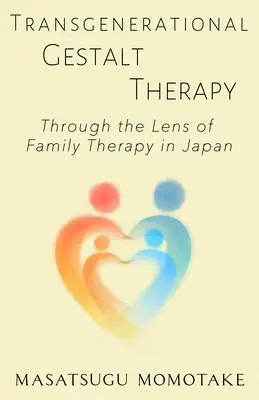 Transgeneracyjna terapia Gestalt: Przez pryzmat terapii rodzinnej w Japonii - Transgenerational Gestalt Therapy: Through the Lens of Family Therapy in Japan