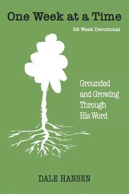 Jeden tydzień na raz: ugruntowanie i rozwój dzięki Jego Słowu - One Week at a Time: Grounded and Growing Through His Word