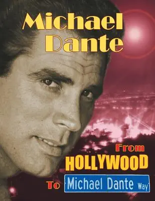 Michael Dante: Od Hollywood do Michaela Dantego - Michael Dante: From Hollywood to Michael Dante Way