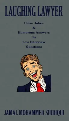 Śmiejący się prawnik: Czyste żarty i humorystyczne odpowiedzi na pytania podczas rozmowy kwalifikacyjnej - Laughing Lawyer: Clean Jokes & Humorous Answers to Law Interview Questions