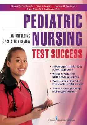 Udany test z pielęgniarstwa pediatrycznego: Przegląd rozwijającego się studium przypadku - Pediatric Nursing Test Success: An Unfolding Case Study Review