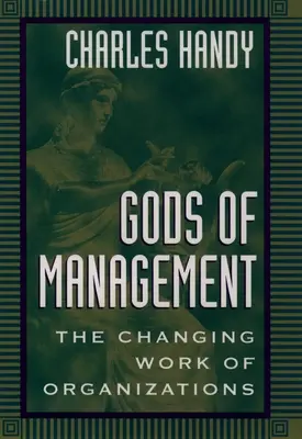 Bogowie zarządzania: Zmieniająca się praca organizacji - Gods of Management: The Changing Work of Organizations