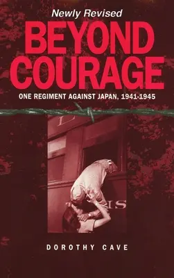 Poza odwagą: Jeden pułk przeciwko Japonii, 1941-1945 - Beyond Courage: One Regiment Against Japan, 1941-1945