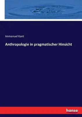 Antropologia w pragmatycznym ujęciu - Anthropologie in pragmatischer Hinsicht