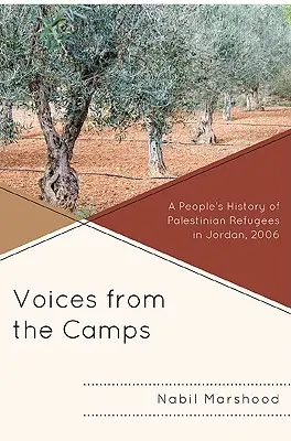 Głosy z obozów: Ludowa historia palestyńskich uchodźców w Jordanii, 2006 - Voices from the Camps: A People's History of Palestinian Refugees in Jordan, 2006