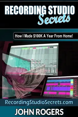 Sekrety studia nagrań: jak zarabiać duże pieniądze w domu! - Recording Studio Secrets: How To Make Big Money From Home!