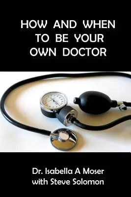 Jak i kiedy zostać swoim własnym lekarzem - How and When to be Your Own Doctor