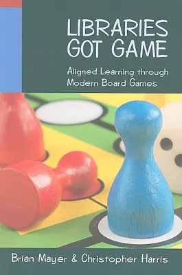 Libraries Got Game: Dostosowana nauka poprzez nowoczesne gry planszowe - Libraries Got Game: Aligned Learning Through Modern Board Games