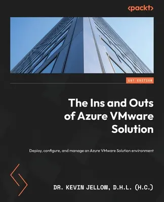 Tajniki rozwiązania Azure VMware: Wdrażanie, konfigurowanie i zarządzanie środowiskiem Azure VMware Solution (Jellow D. H. L. (H C) Kevin) - The Ins and Outs of Azure VMware Solution: Deploy, configure, and manage an Azure VMware Solution environment (Jellow D. H. L. (H C) Kevin)