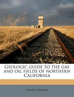 Przewodnik geologiczny po polach gazowych i naftowych północnej Kalifornii - Geologic Guide to the Gas and Oil Fields of Northern California