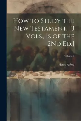 Jak studiować Nowy Testament. [3 tomy, wydanie 2]; Tom 1 - How to Study the New Testament. [3 Vols., Is of the 2Nd Ed.]; Volume 1