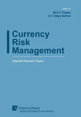 Zarządzanie ryzykiem walutowym: Wybrane artykuły naukowe - Currency Risk Management: Selected Research Papers