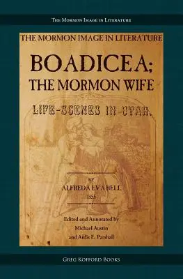 Boadicea; żona mormona: sceny z życia w Utah - Boadicea; the Mormon Wife: Life Scenes in Utah