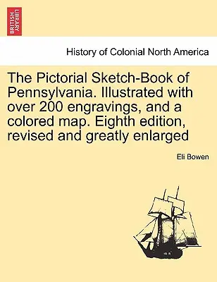 The Pictorial Sketch-Book of Pennsylvania. Ilustrowany ponad 200 rycinami i kolorową mapą. Ósme wydanie, poprawione i znacznie powiększone - The Pictorial Sketch-Book of Pennsylvania. Illustrated with over 200 engravings, and a colored map. Eighth edition, revised and greatly enlarged