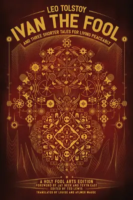 Iwan Głupiec i trzy krótsze opowieści o życiu w pokoju - Ivan the Fool and Three Shorter Tales for Living Peaceably
