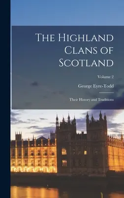 Szkockie klany góralskie; ich historia i tradycje; tom 2 - The Highland Clans of Scotland; Their History and Traditions; Volume 2