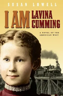 Jestem Lavina Cumming: Powieść o amerykańskim Zachodzie - I Am Lavina Cumming: A Novel of the American West