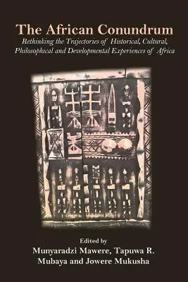 Afrykańska zagadka: ponowne przemyślenie trajektorii historycznych, kulturowych, filozoficznych i rozwojowych doświadczeń Afryki - The African Conundrum: Rethinking the Trajectories of Historical, Cultural, Philosophical and Developmental Experiences of Africa