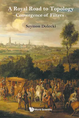Królewska droga do topologii, A: Zbieżność filtrów - Royal Road to Topology, A: Convergence of Filters