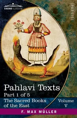 Teksty pahlavi, część I: Bundahi, Bahman Yast i Shayast La-Shayast - Pahlavi Texts, Part I: The Bundahis, Bahman Yast, and Shayast La-Shayast