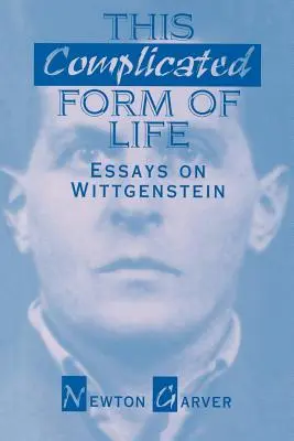 Skomplikowana forma życia: Eseje o Wittgensteinie - This Complicated Form of Life: Essays on Wittgenstein