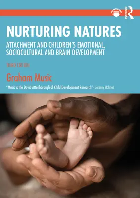 Nurturing Natures: Przywiązanie a rozwój emocjonalny, społeczno-kulturowy i mózgowy dzieci - Nurturing Natures: Attachment and Children's Emotional, Sociocultural and Brain Development