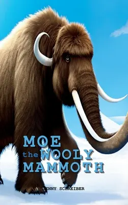 Moe the Wooly Mammoth: Czytnik dla początkujących, Prehistoryczny świat gigantów epoki lodowcowej z faktami edukacyjnymi - Moe the Wooly Mammoth: Beginner Reader, Prehistoric World of Ice Age Giants with Educational Facts