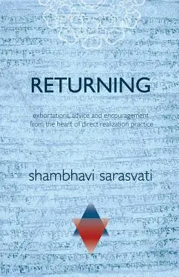 Powrót: napomnienia, rady i zachęty z serca praktyki bezpośredniego urzeczywistnienia - Returning: exhortations, advice and encouragement from the heart of direct realization practice