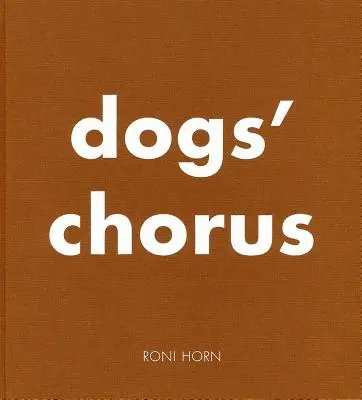 Roni Horn: Chór psów - Roni Horn: Dogs' Chorus