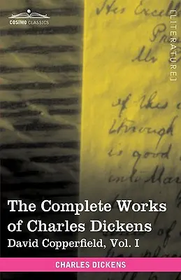 Dzieła wszystkie Charlesa Dickensa (w 30 tomach, ilustrowane): David Copperfield, tom I - The Complete Works of Charles Dickens (in 30 Volumes, Illustrated): David Copperfield, Vol. I