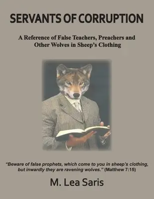 Słudzy korupcji, odniesienie do fałszywych nauczycieli, kaznodziejów i innych wilków w owczej skórze - Servants Of Corruption, A Reference of False Teachers, Preachers and Other Wolves In Sheep's Clothing