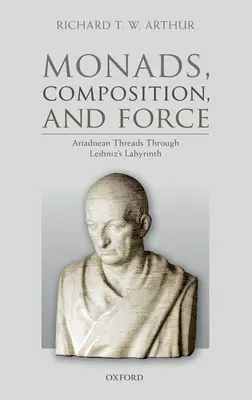 Monady, kompozycja i siła: Nici Ariadny przez labirynt Leibniza - Monads, Composition, and Force: Ariadnean Threads Through Leibniz's Labyrinth