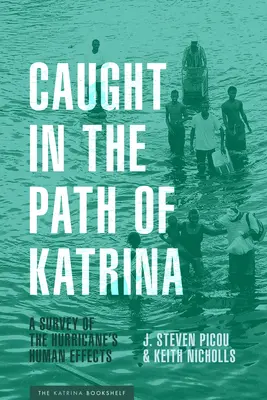 Złapany na ścieżce Katriny: Badanie ludzkich skutków huraganu - Caught in the Path of Katrina: A Survey of the Hurricane's Human Effects