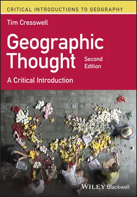 Myśl geograficzna - krytyczne wprowadzenie (Cresswell Tim (University of Edinburgh UK)) - Geographic Thought - A Critical Introduction (Cresswell Tim (University of Edinburgh UK))