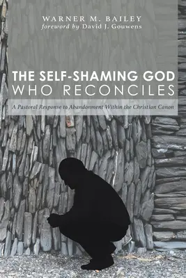 Zawstydzający Bóg, który pojednuje: Duszpasterska odpowiedź na porzucenie w kanonie chrześcijańskim - The Self-Shaming God Who Reconciles: A Pastoral Response to Abandonment Within the Christian Canon
