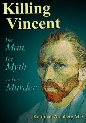 Killing Vincent: Człowiek, mit i morderstwo - Killing Vincent: The Man, The Myth, and The Murder