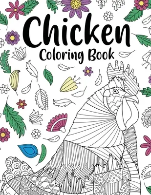 Chicken Coloring Book: Kolorowanka dla dorosłych, prezent dla właściciela kurczaka na podwórku, kolorowanki z kwiatową mandalą, królestwo zwierząt Doodle, śmieszne cytaty - Chicken Coloring Book: Adult Coloring Book, Backyard Chicken Owner Gift, Floral Mandala Coloring Pages, Doodle Animal Kingdom, Funny Quotes