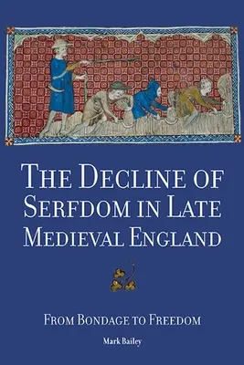 Schyłek poddaństwa w późnośredniowiecznej Anglii: Od niewoli do wolności - The Decline of Serfdom in Late Medieval England: From Bondage to Freedom