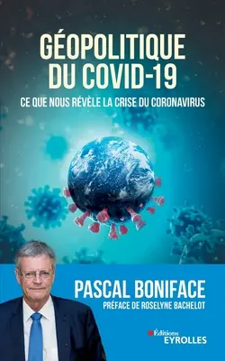 Gopolitique du Covid-19: Ce que nous rvle la crise du Coronavirus. Przedmowa Roselyne Bachelot - Gopolitique du Covid-19: Ce que nous rvle la crise du Coronavirus. Prface de Roselyne Bachelot