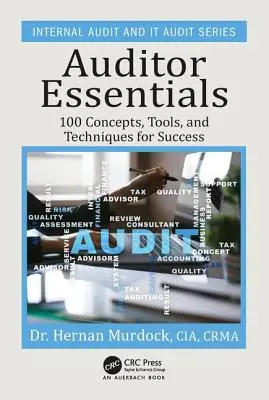 Auditor Essentials: 100 koncepcji, wskazówek, narzędzi i technik zapewniających sukces - Auditor Essentials: 100 Concepts, Tips, Tools, and Techniques for Success