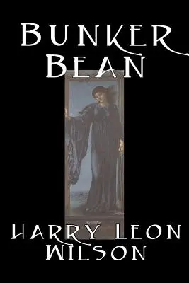 Bunker Bean autorstwa Harry'ego Leona Wilsona, science fiction, akcja i przygoda, fantasy, humorystyczne - Bunker Bean by Harry Leon Wilson, Science Fiction, Action & Adventure, Fantasy, Humorous