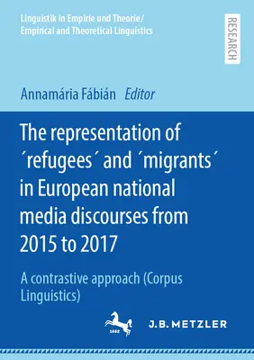 Reprezentacja uchodźców i migrantów w europejskich dyskursach medialnych w latach 2015-2017: A Contrastive Approach - The Representation of Refugees and Migrants in European National Media Discourses from 2015 to 2017: A Contrastive Approach