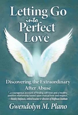 Pozwolić odejść doskonałej miłości: Odkrywanie niezwykłości po nadużyciach - Letting Go Into Perfect Love: Discovering the Extraordinary After Abuse