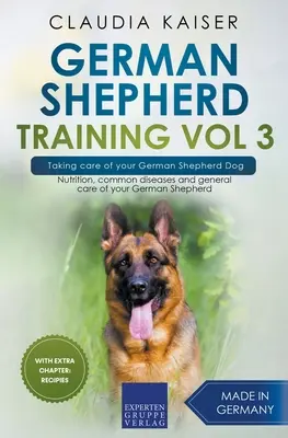 Szkolenie owczarków niemieckich vol. 3 - Opieka nad owczarkiem niemieckim: Żywienie, powszechne choroby i ogólna opieka nad owczarkiem niemieckim - German Shepherd Training Vol 3 - Taking Care of Your German Shepherd Dog: Nutrition, Common Diseases and General Care of Your German Shepherd